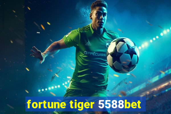 fortune tiger 5588bet